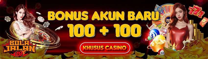 BONUS KHUSUS NEW MEMBER LIVE CASINO 100+100
