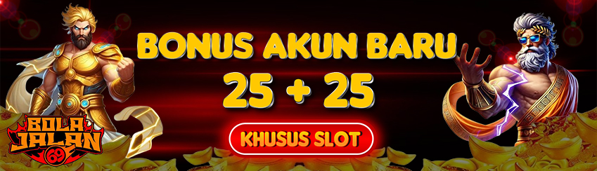 BONUS 100% ALL SLOT 25+25
